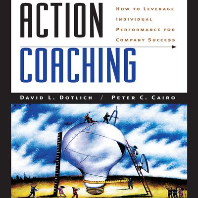 Action Coaching by David L. Dotlich audiobook