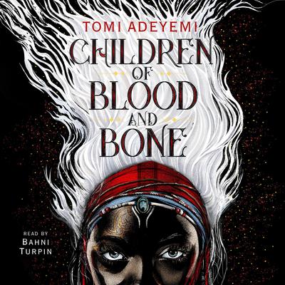 Children of Blood and Bone by Tomi Adeyemi audiobook