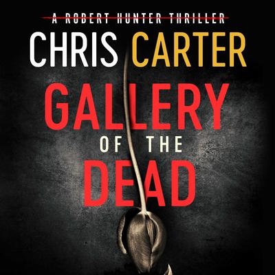 Gallery of the Dead by Chris Carter audiobook