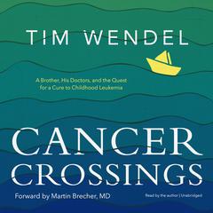 Cancer Crossings by Tim Wendel audiobook