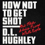 How Not to Get Shot by  D. L. Hughley audiobook