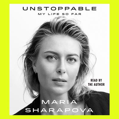 Unstoppable by Maria Sharapova audiobook