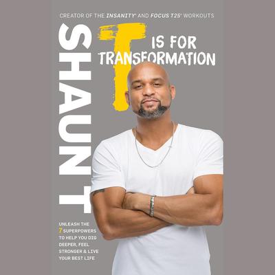 T Is for Transformation by Shaun T audiobook