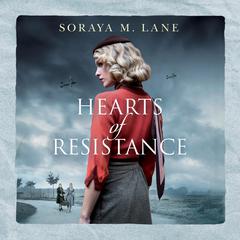 Hearts of Resistance by Soraya M. Lane audiobook