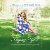 Staying Stylish by  Candace Cameron Bure audiobook