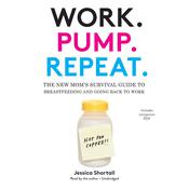 Work. Pump. Repeat. by  Jessica Shortall audiobook