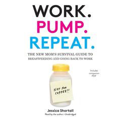 Work. Pump. Repeat. by Jessica Shortall audiobook