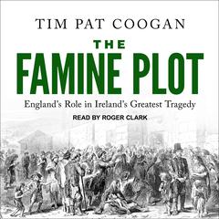 The Famine Plot by Tim Pat Coogan audiobook
