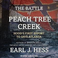 The Battle of Peach Tree Creek by Earl J. Hess audiobook
