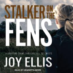 Stalker on the Fens by Joy Ellis audiobook