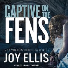 Captive on the Fens by Joy Ellis audiobook