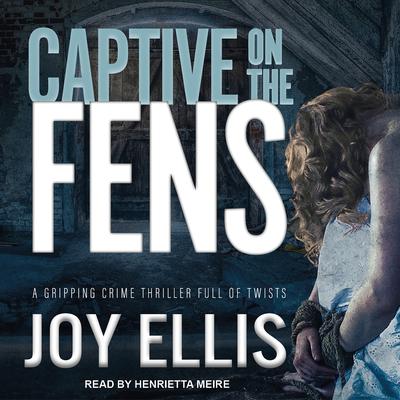 Captive on the Fens by Joy Ellis audiobook