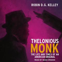 Thelonious Monk by Robin D. G. Kelley audiobook