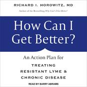 How Can I Get Better? by  Richard I. Horowitz MD audiobook