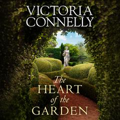 The Heart of the Garden by Victoria Connelly audiobook