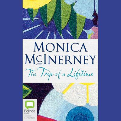 The Trip of a Lifetime by Monica McInerney audiobook