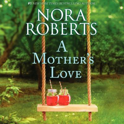 A Mother’s Love by Nora Roberts audiobook