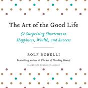 The Art of the Good Life by  Rolf Dobelli audiobook