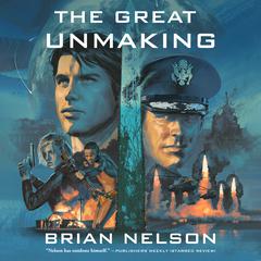 The Great Unmaking by Brian Nelson audiobook