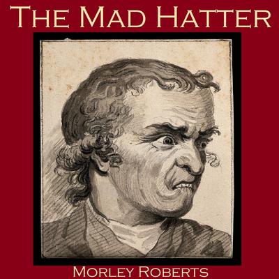 The Mad Hatter by Morley Roberts audiobook