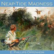 Neap-Tide Madness by  E. Phillips Oppenheim audiobook