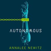 Autonomous by  Annalee Newitz audiobook