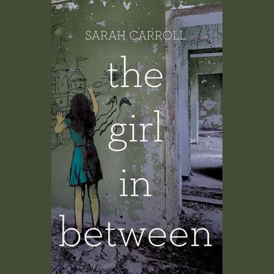 The Girl in Between by Sarah Carroll audiobook