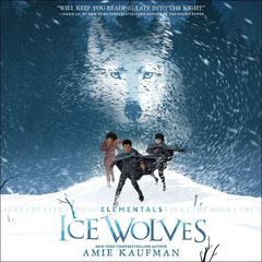 Elementals: Ice Wolves by Amie Kaufman audiobook