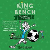 King of the Bench: Kicking & Screaming by  Steve Moore audiobook