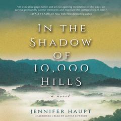In the Shadow of 10,000 Hills by Jennifer Haupt audiobook