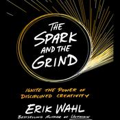 The Spark and The Grind by  Erik Wahl audiobook