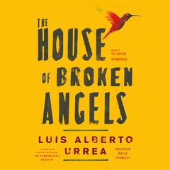 The House of Broken Angels by Luís Alberto Urrea audiobook