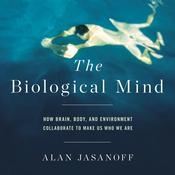The Biological Mind by  Alan Jasanoff audiobook