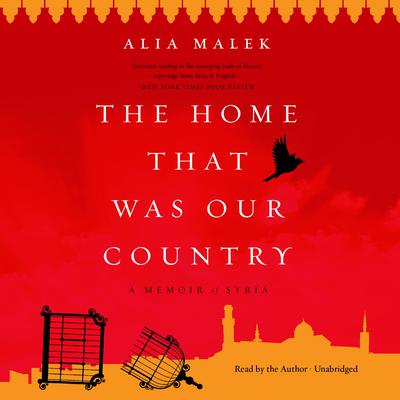 The Home That Was Our Country by Alia Malek audiobook