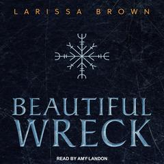 Beautiful Wreck by Larissa Brown audiobook