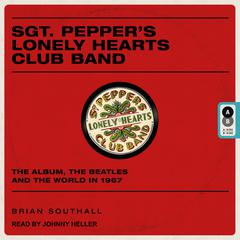 Sgt. Pepper's Lonely Hearts Club Band by Brian Southall audiobook