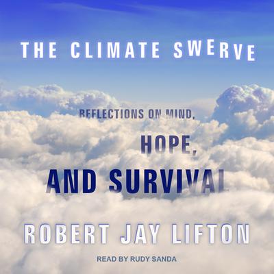 The Climate Swerve by Robert Jay Lifton audiobook