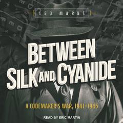Between Silk and Cyanide by Leo Marks audiobook