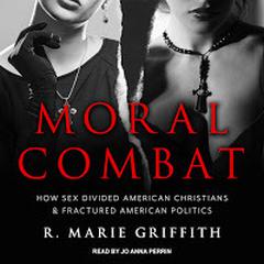 Moral Combat by R. Marie Griffith audiobook
