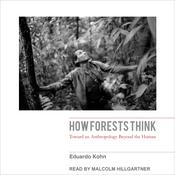 How Forests Think by  Eduardo Kohn audiobook