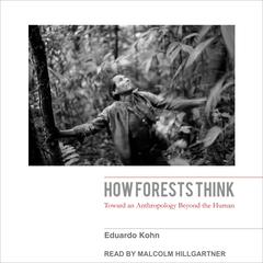 How Forests Think by Eduardo Kohn audiobook