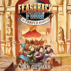 Flashback Four #3: The Pompeii Disaster by Dan Gutman audiobook