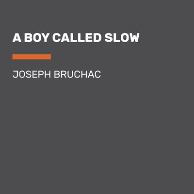 A Boy Called Slow by Joseph Bruchac audiobook