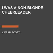 I Was a Non-Blonde Cheerleader by  Kieran Scott audiobook
