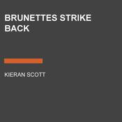 Brunettes Strike Back by  Kieran Scott audiobook