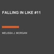 Falling in Like #11 by  Melissa J. Morgan audiobook