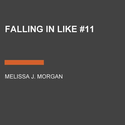 Falling in Like #11 by Melissa J. Morgan audiobook