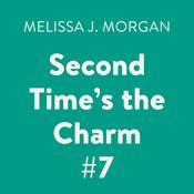 Second Time's the Charm #7 by  Melissa J. Morgan audiobook