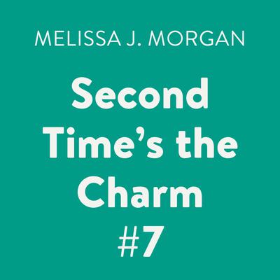 Second Time's the Charm #7 by Melissa J. Morgan audiobook