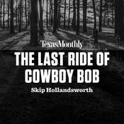 The Last Ride of Cowboy Bob by  Skip Hollandsworth audiobook